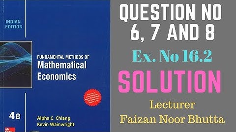 Solution of Exercise no 16.2 Question No. 6, 7 & 8 , Alpha C.  Chiang #MathematicalEconomics