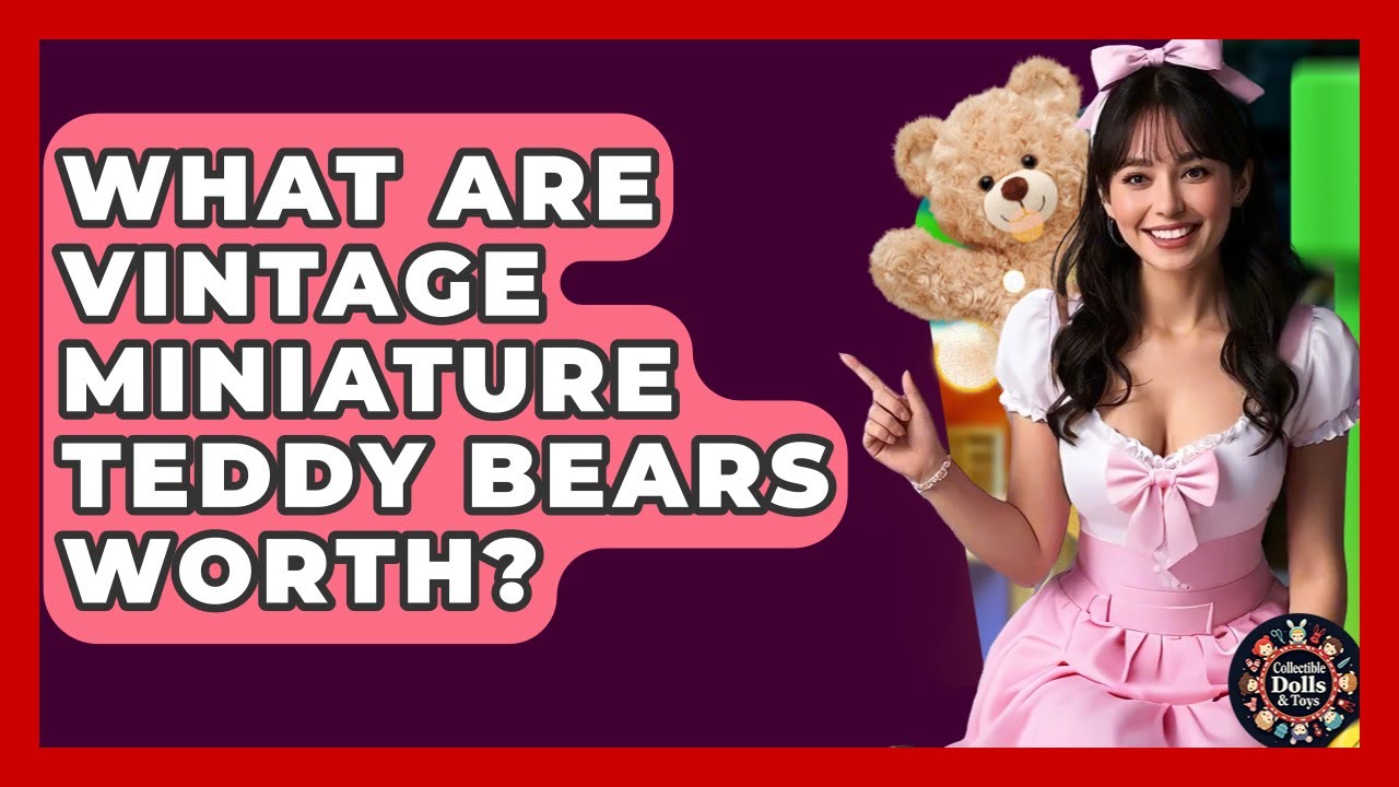 What Are Vintage Miniature Teddy Bears Worth? - Collectible Dolls and Toys