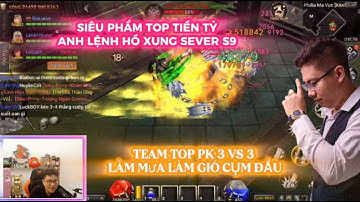 MU LỤC ĐỊA VNG : SIÊU PHẨM TOP TIỀN TỶ - S9 LỆNH HỒ XUNG - TEAM PK 3-3 LÀM MƯA GIÓ CỤM ĐẦU