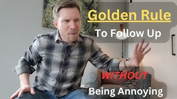 Golden Rule to Follow Up WITHOUT Being Annoying