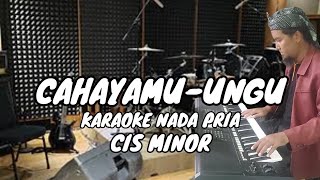 CAHAYAMU - UNGU KARAOKE NADA COWOK