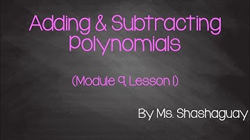 Adding & Subtracting Polynomials (Module 9, Lesson 2)