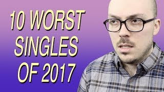 10 Worst Singles of 2017