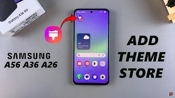 How To Add Galaxy Theme Store To Home & Apps Screen On Samsung Galaxy A36 / A56 / A26