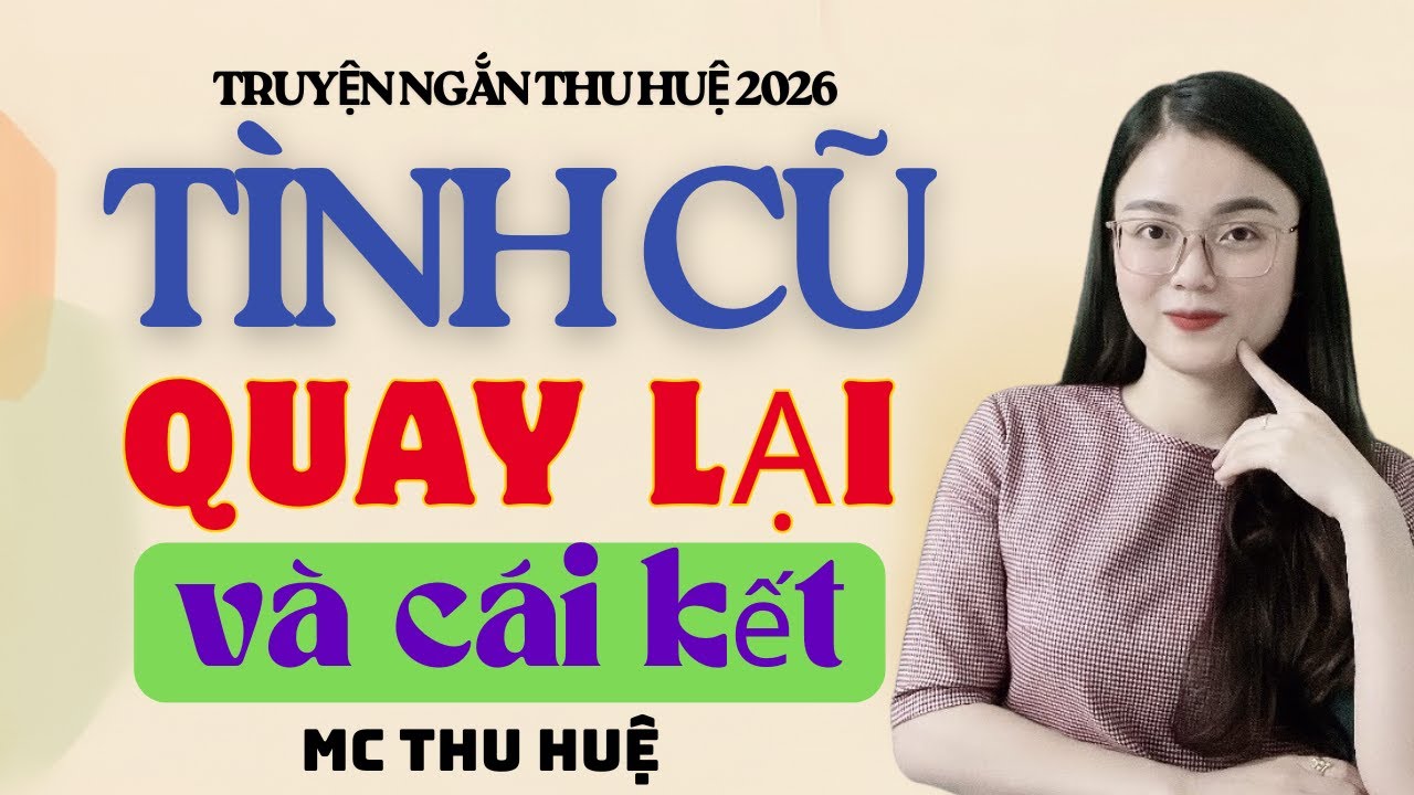Truyện Ngắn Thu Huệ Tình Cũ Quay Lại Và Cái Kết | Kể Truyện Đêm Khuya Mới Nhất 2026