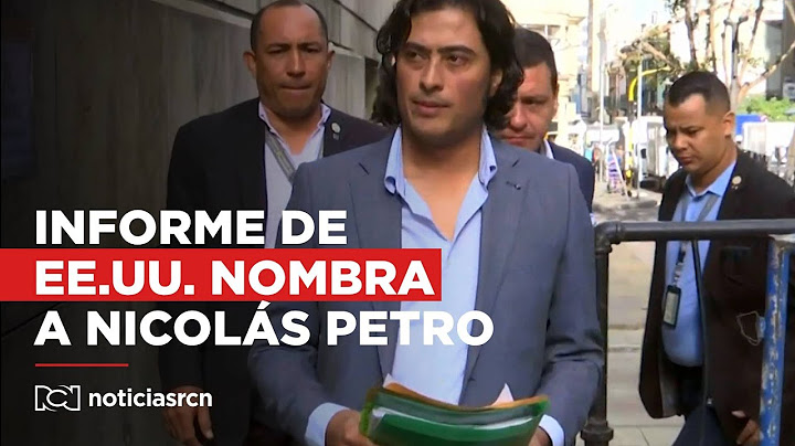 ¿Por qué informe del Departamento de Estado de EE.UU. menciona a Nicolás Petro?