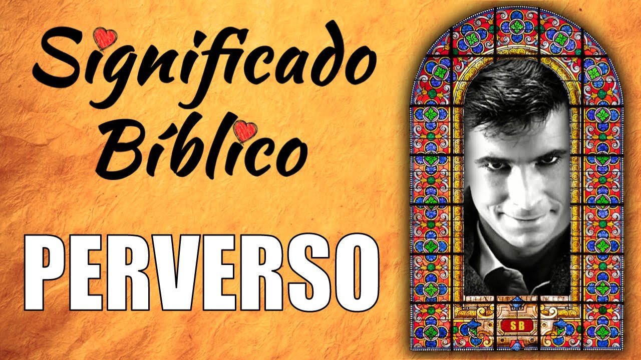 Perverso Significado Bíblico | ¿Qué Significa Perverso en la Biblia? 🙏 ...