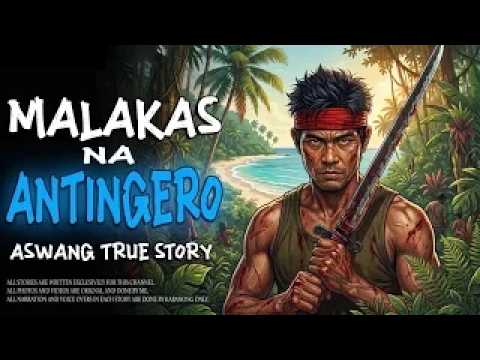 MALAKAS NA ANTINGERO | Kwentong Aswang | True Story