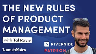 The new rules of product management with Tal Raviv (Riverside.fm)