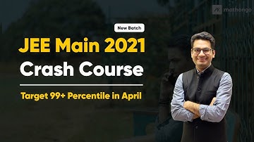 🔥 JEE Main 2021 Crash Course for April Attempt | New Batch | MathonGo | Anup sir