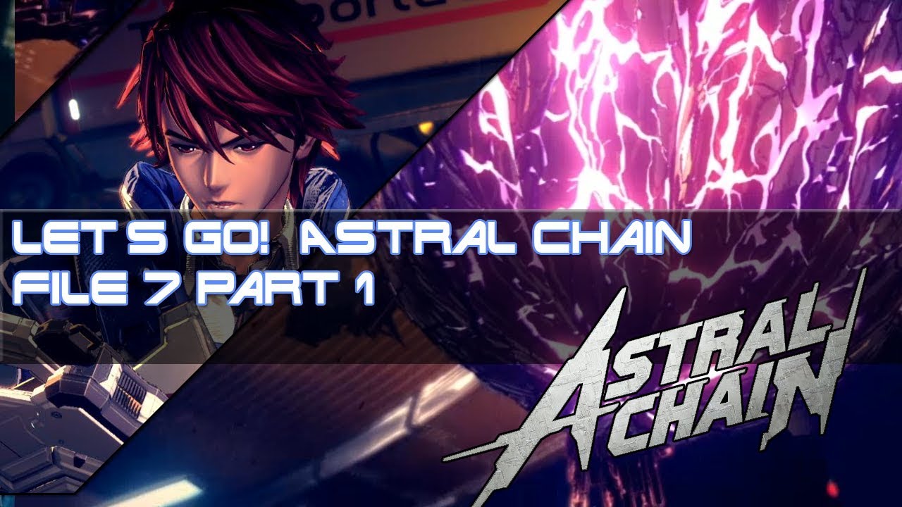 Let's Go! Astral Chain! - File 7 Part 1