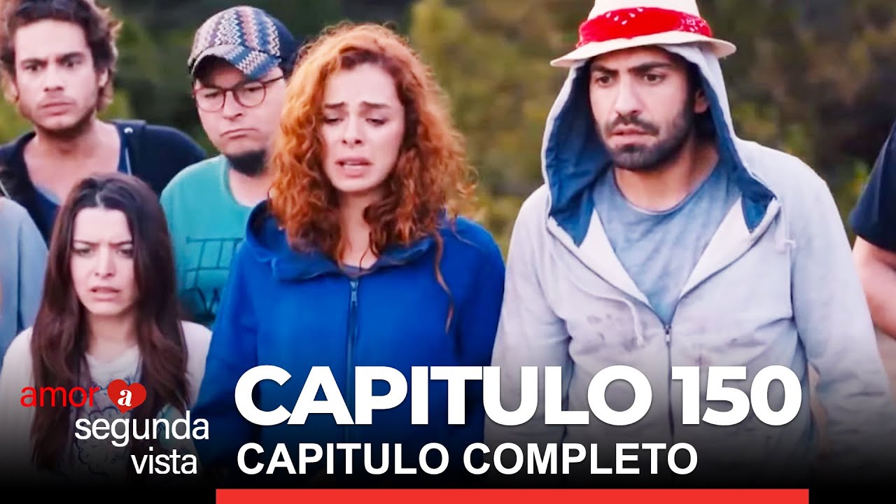 Amor A Segunda Vista Capitulo 150