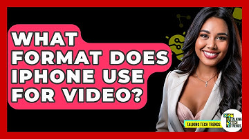 What Format Does iPhone Use For Video? - Talking Tech Trends