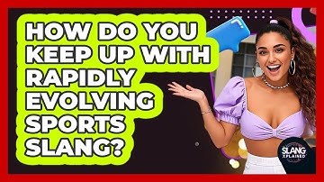How Do You Keep Up With Rapidly Evolving Sports Slang? - SlangXplained