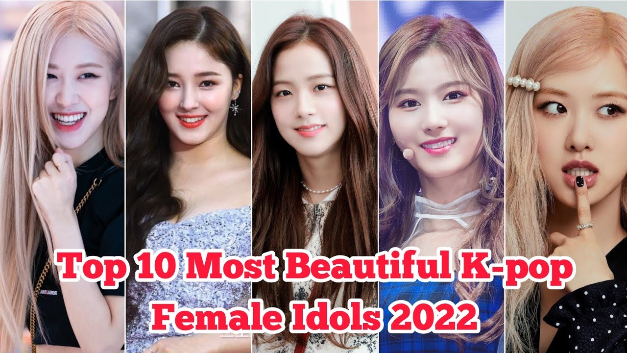 Top 10 Most Beautiful K pop Female Idols 2022 K pop Idols Female top-10-most-beautiful-k-pop-female-idols-2022-k-pop-idols-female