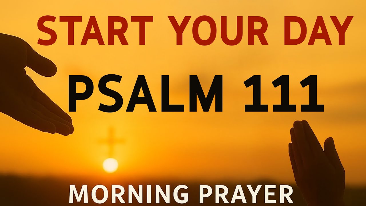 Morning Prayer With Psalm 111 | A Powerful Prayer of PRAISE and GRATITUDE to GOD