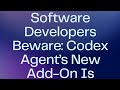 Software Developers Beware Codex Agent’s New Add-On Is INSANE! #software #softwareengineer #codex