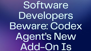 Software Developers Beware Codex Agent’s New Add-On Is INSANE! #software #softwareengineer #codex