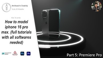 [Tutorials] How to model and publish apple iphone16 pro max (maya) (A-Z) part 5 (premiere pro)