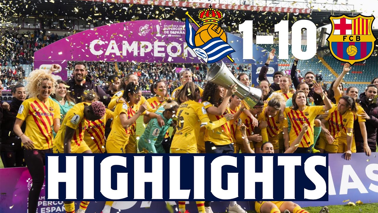 HIGHLIGHTS - Real Sociedad 1 - FC Barcelona 10 - SUPER CUP FINAL - YouTube