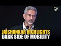 ‘Migration, Trafficking, Terror…’ EAM Jaishankar warns, highlights the dark side of mobility