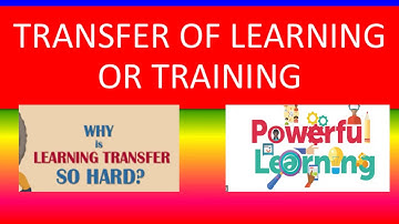 WHAT IS TRANSFER OF LEARNING OR TRAINING ?
