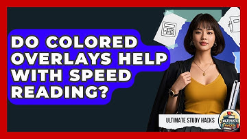 Do Colored Overlays Help With Speed Reading? - Ultimate Study Hacks