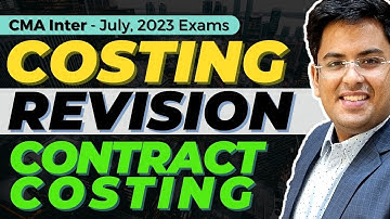 CMA Inter - COST ACCOUNTING Revision | Contract Costing | July (2023) Exam | @gkabra  ​