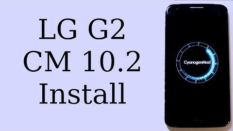 How to Install CyanogenMod 10.2 on the LG G2
