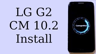 How to Install CyanogenMod 10.2 on the LG G2