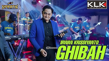 IRWAN KRISDIYANTO - GHIBAH - LIVE SIMPATIK MUSIC KLK AUDIO - LIVE TANJUNG NGANJUK
