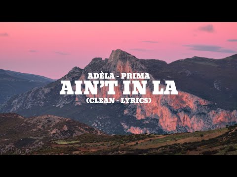 ADÉLA - Ain’t In LA (Clean - Lyrics)