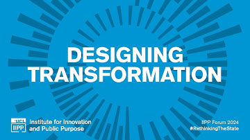 IIPP Forum 2024 - Designing Transformation