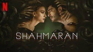 Shahmaran Turkish Supernatural Mythical Web Series in 2023.Burak Deniz web drama on Netflix in Hindi