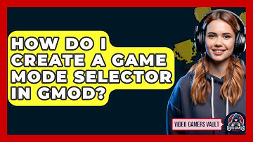 How Do I Create A Game Mode Selector In GMod? - Video Gamers Vault