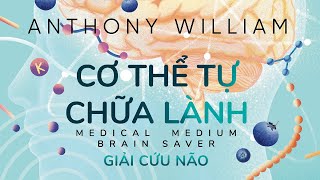 [Sách Nói] Cơ Thể Tự Chữa Lành - Tập 7 - Chương 1 | Anthony William