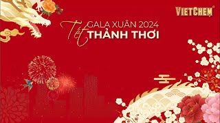 VIETCHEM GALA XUÂN 2024 - TẾT THẢNH THƠI