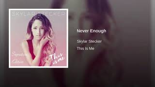 Skylar Stecker - Never Enough