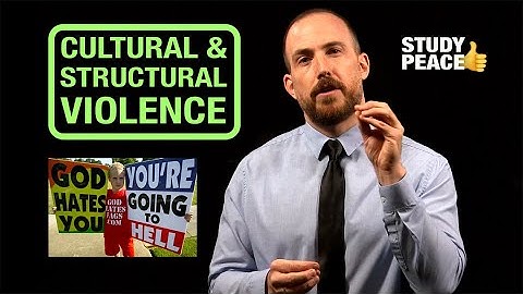 Cultural and Structural Violence - Seeing root causes of conflict through the lens of violence