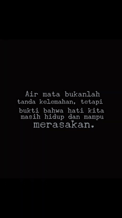 Story WA Sedih Galau | Air Mata dan Hati yang Hidup