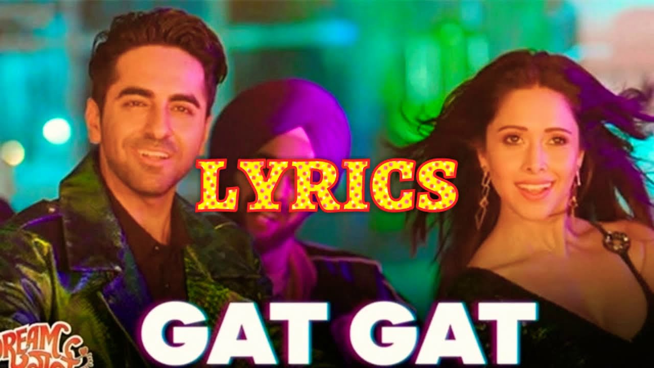 Gat Gat - Lyrics Video | Dream Girl | Ayushmann K & Nushrat B | 2019