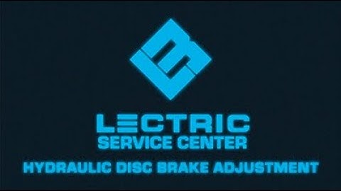 Lectric Service Center | Hydraulic Disc Brake Adjustment