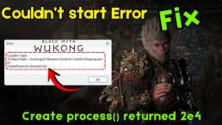 Blackmyth wukong crash couldnt start create process returned 2e4 fix