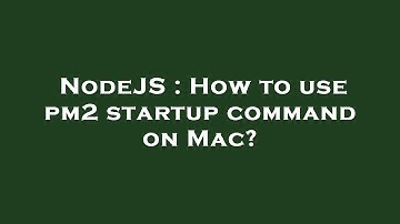 NodeJS : How to use pm2 startup command on Mac?