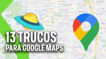 13 TRUCOS para sacarle el MÁXIMO PROVECHO a GOOGLE MAPS