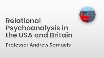 Relational Psychoanalysis in the USA and Britain | Professor Andrew Samuels