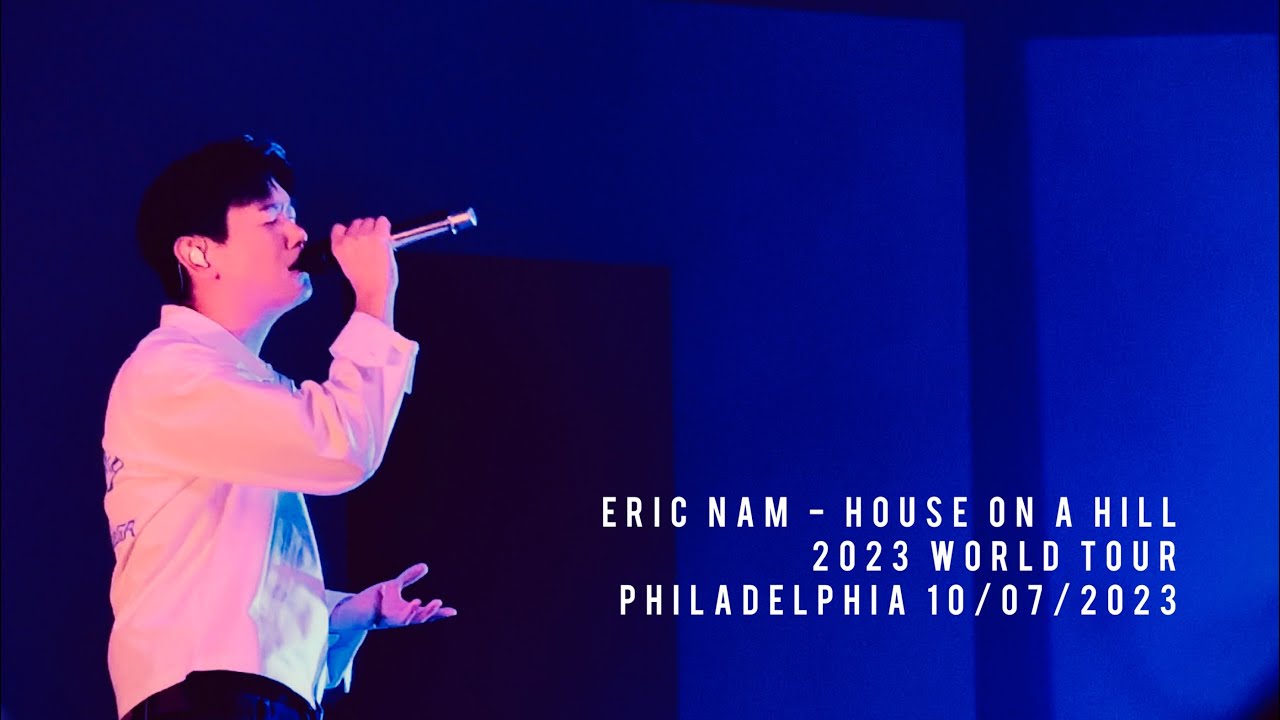 Eric Nam - House on a Hill - 2023 World Tour Philadelphia 10/07/2023 (full FanCam)