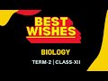 Best Wishes for Term-2 Exams | Biology | Class-XII Term-2 | Mamta Sharma