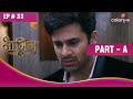 Mahir का टूटा दिल | Naagin S3 | नागिन S3 | Highlight | Ep. 33 | Part A