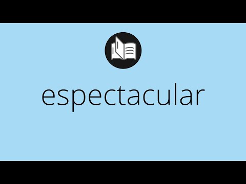 Video: ¿Qué significa espectacular?